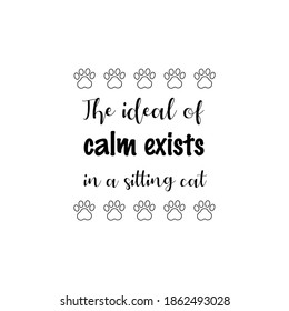 The ideal of calm exists in a sitting cat. Vector Quote