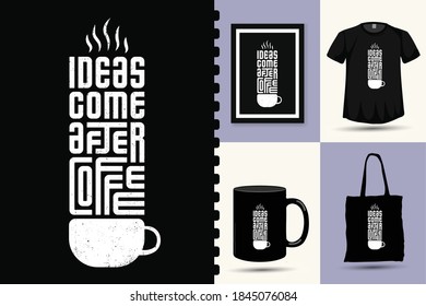 Ideas Come After Coffee, trendy typography lettering vertical design template for print t shirt fashion clothing poster and merchandise set