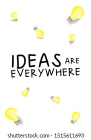 ideas are everywhere motivation quotes with creative vector design. eps10