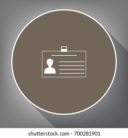 Identification card sign. Vector. White icon on brown circle with white contour and long shadow at gray background. Like top view on postament.