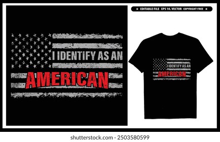 I Identify As An American T-shirt  Vector Design, USA Patriotic T-shirt Gifts For Dad American Flag Shirt