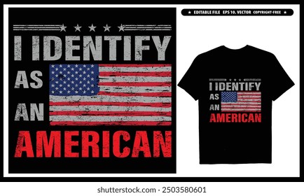 I Identify As An American T-shirt  Vector Design, USA Patriotic T-shirt Gifts For Dad American Flag Shirt