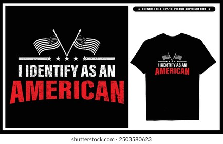 I Identify As An American T-shirt  Vector Design, USA Patriotic T-shirt Gifts For Dad American Flag Shirt