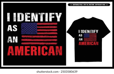 I Identify As An American T-shirt  Vector Design, USA Patriotic T-shirt Gifts For Dad American Flag Shirt