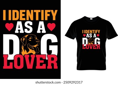 I identify as a dog lover - Dog T Shirt Design