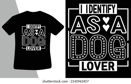 I identify as a dog lover t-shirt design 