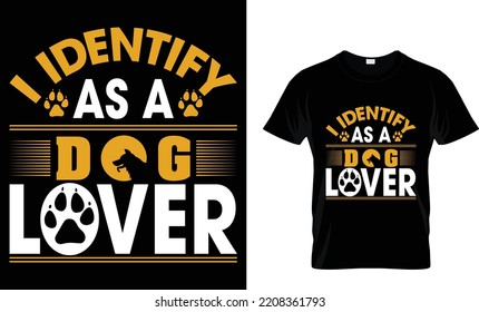 I IDENTIFY AS A DOG LOVER.T-SHIRT DESIGN TAMPLETE.