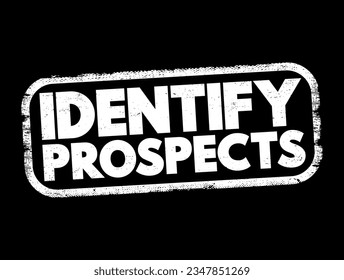Identificar prospectos: buscar clientes potenciales y decidir si tienen la capacidad y el deseo de realizar una compra, sello de concepto de texto