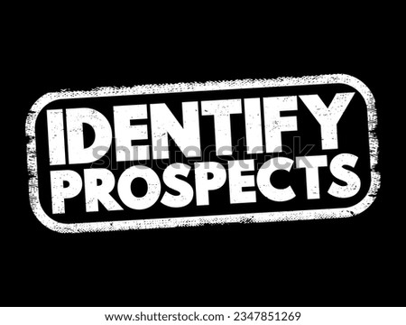 Identify Prospects - searching for potential customers and deciding whether they have the ability and desire to make a purchase, text concept stamp
