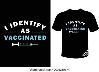 I identify as a vaccinated covid-19 vaccination t-shirt design