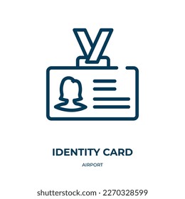 Identity card icon. Linear vector illustration from airport collection. Outline identity card icon vector. Thin line symbol for use on web and mobile apps, logo, print media.