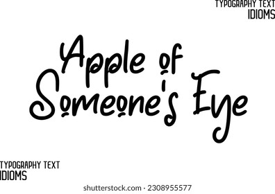 Idiom Saying Apple of Someone’s Eye in Stylish Text Typography 