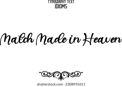 Idiom Saying Match Made in Heaven in Stylish Text Typography 