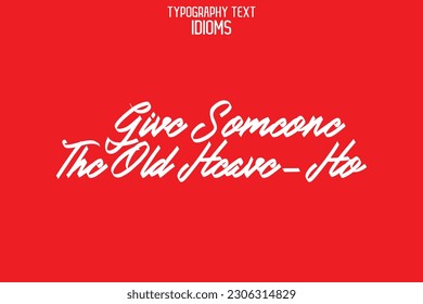 Idiom Saying in Stylish Text Typography Give Someone The Old Heave-Ho