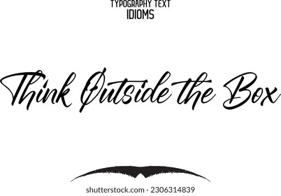 Idiom Saying in Stylish Text Typography Think Outside the Box