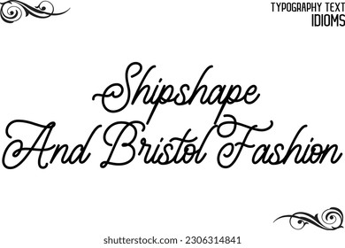 Idiom Saying in Stylish Text Typography Shipshape And Bristol Fashion