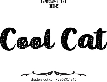 Idiom Saying in Stylish Text Typography Cool Cat
