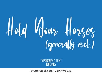 Idioma diciendo en la tipografía de texto elegante sostiene tu caballo (generalmente excl.)