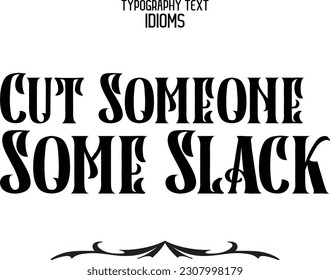 Idiom zu sagen in stylische Text Typografie schneiden Sie jemandem ein wenig weniger