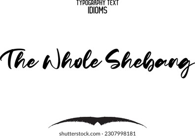 Idiom in stylischer Texttypografie Der ganze Shebang