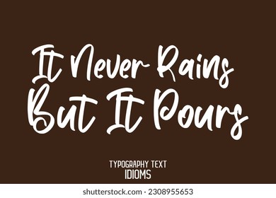 Idiom Saying in Stylish Text Typography It Never Rains but It Pours