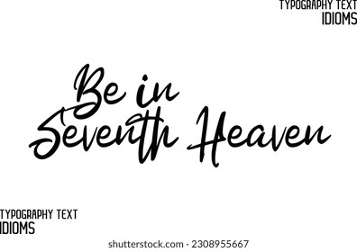 Idiom Saying in Stylish Text Typography Be in Seventh Heaven