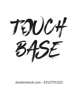 Idiom Saying in Stylish Text Typography Touch Base