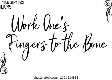 Idiom Saying Work One’s Fingers to the Bone in Stylish Text Typography 
