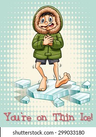 Idiom saying you're on thin ice