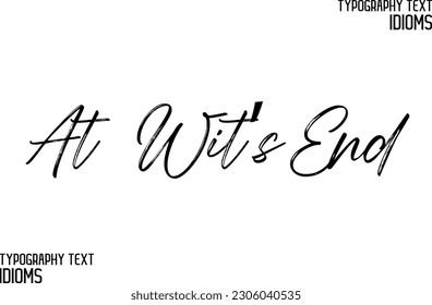 Idiomatic Saying At Wit’s End Typography Text Sign 