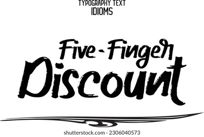 Idiomatic Saying Five-Finger Discount Typography Text Sign 
