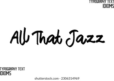 Idiomatic Saying Typography Text Sign All That Jazz