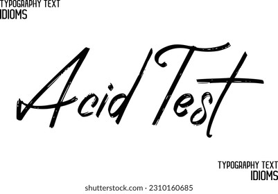 Idiomatic Saying Typography Text Sign Acid Test