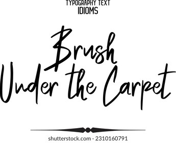 Idiomatische Sättigung der Typografie Textsignatur unter dem Teppich