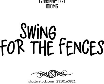 Idiomatic Saying Typography Text Sign Swing for the Fences