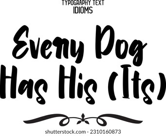 Idiomatisches Singen von Typografie Text Schild Jeder Hund hat seinen (seinen)