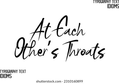 Idiomatic Saying Typography Text Sign At Each Other’s Throats