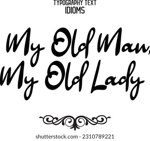Idiomático dice tipografía seña texto a mi anciano, mi anciana