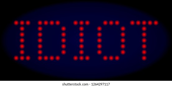 Idiot message in LED style with round glowing dots. Vector shiny red symbols forms Idiot message on a dark blue background. Digital font with round elements.