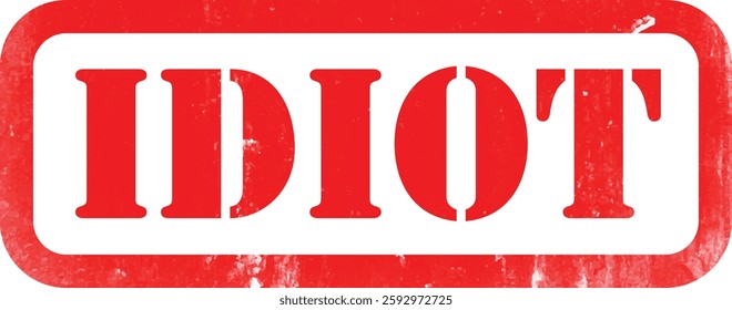 Idiot
Red Rubber Stamp Label Grunge Texture Effect