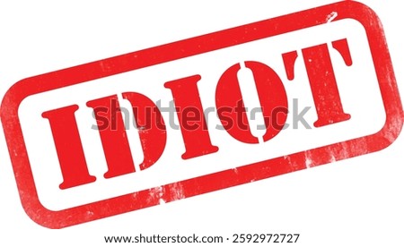 Idiot
Red Rubber Stamp Label Grunge Texture Effect