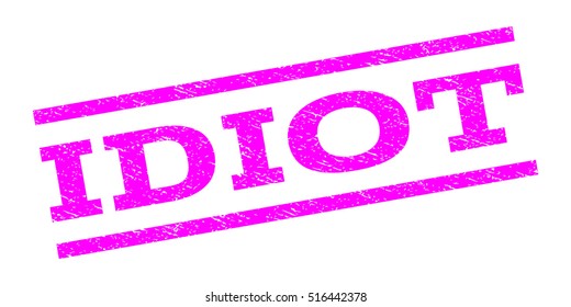 Idiot watermark stamp. Text caption between parallel lines with grunge design style. Rubber seal stamp with unclean texture. Vector magenta color ink imprint on a white background.
