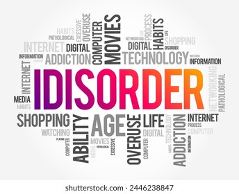 iDisorder - ability to process information and ability to relate to the world due to your daily use of media and technology, word cloud concept background