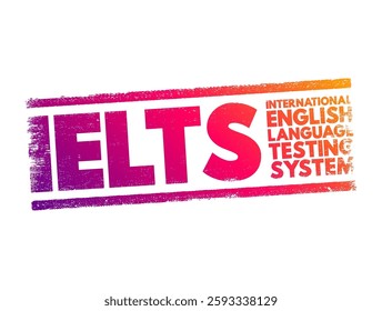 IELTS International English Language Testing System - international standardized test of English language proficiency for non-native English language speakers, text concept stamp