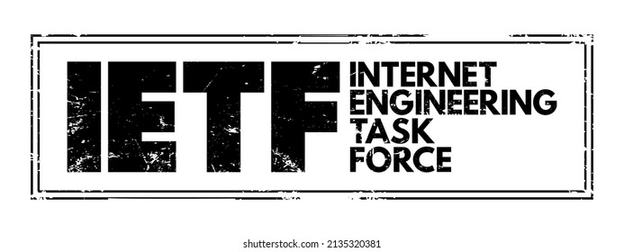 IETF Internet Engineering Task Force - Open Standards Organization, Which Develops And Promotes Voluntary Internet Standards, Acronym Text Stamp