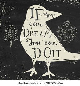 'If you can dream you can do it' hand lettering quote. Hand drawn typography poster with bird