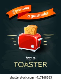 'If you want a guarantee' - chalkboard styled poster with red toaster. Vector illustration, eps10.