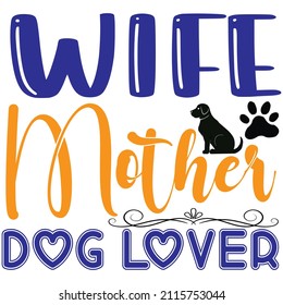 ife mother dog lover t-shirt design ,vector file.