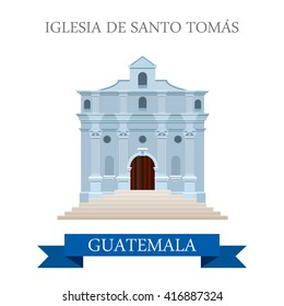 Iglesia de Santo Tomas in Guatemala. Flat cartoon style historic sight showplace attraction web site vector illustration. World countries cities vacation travel sightseeing Central America collection.