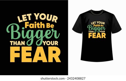 Ignite your motivation with our "Let your faith be bigger than your fear" t-shirt! . Motivational and inspirational, decoration, prints, t-shirt design for sport, gym or fitness. typography, merch 